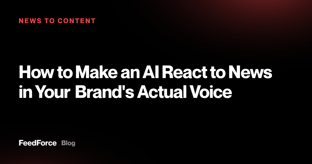How to Make an AI React to News in Your Brand's Actual Voice