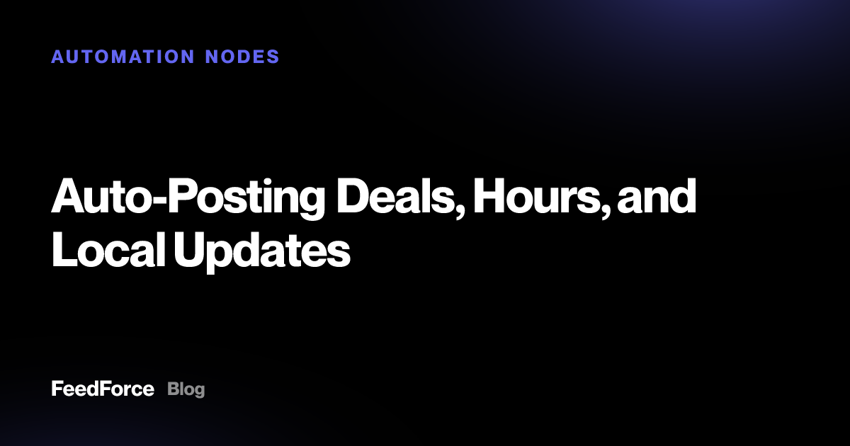 Auto-Posting Deals, Hours, and Local Updates