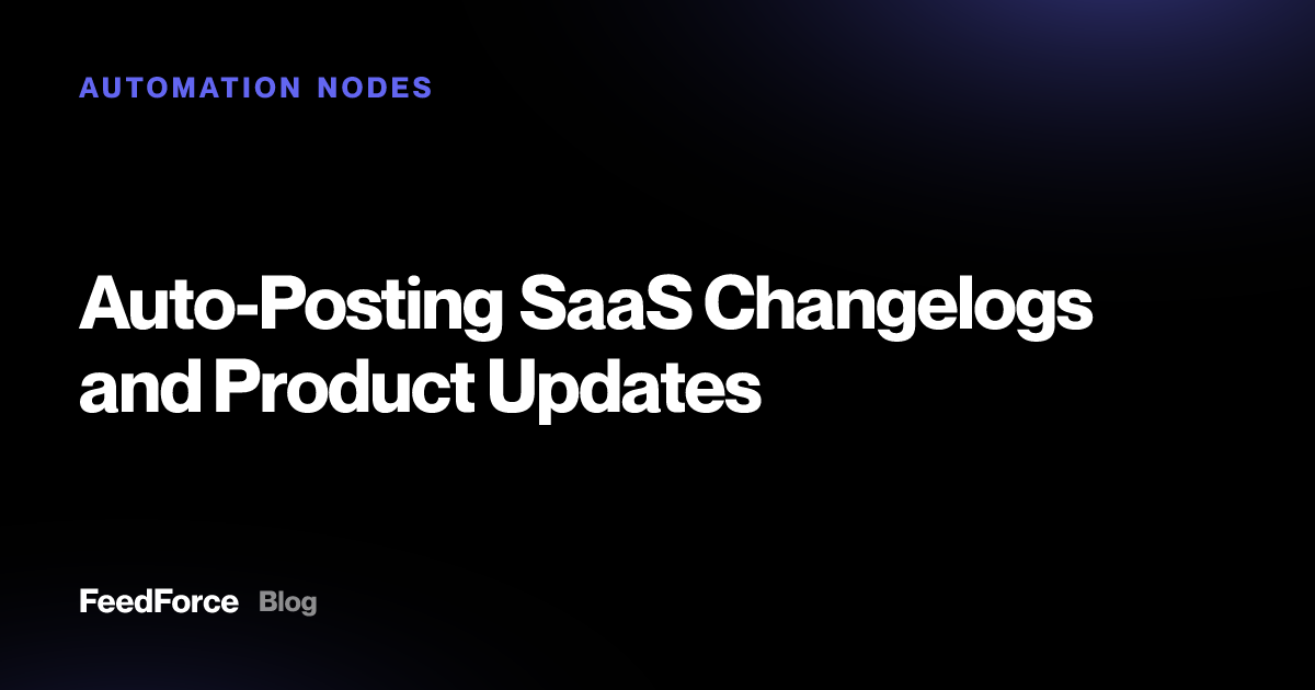 Auto-Posting SaaS Changelogs and Product Updates