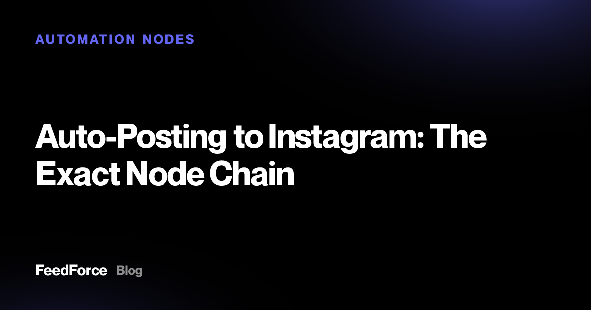 Auto-Posting to Instagram: The Exact Node Chain