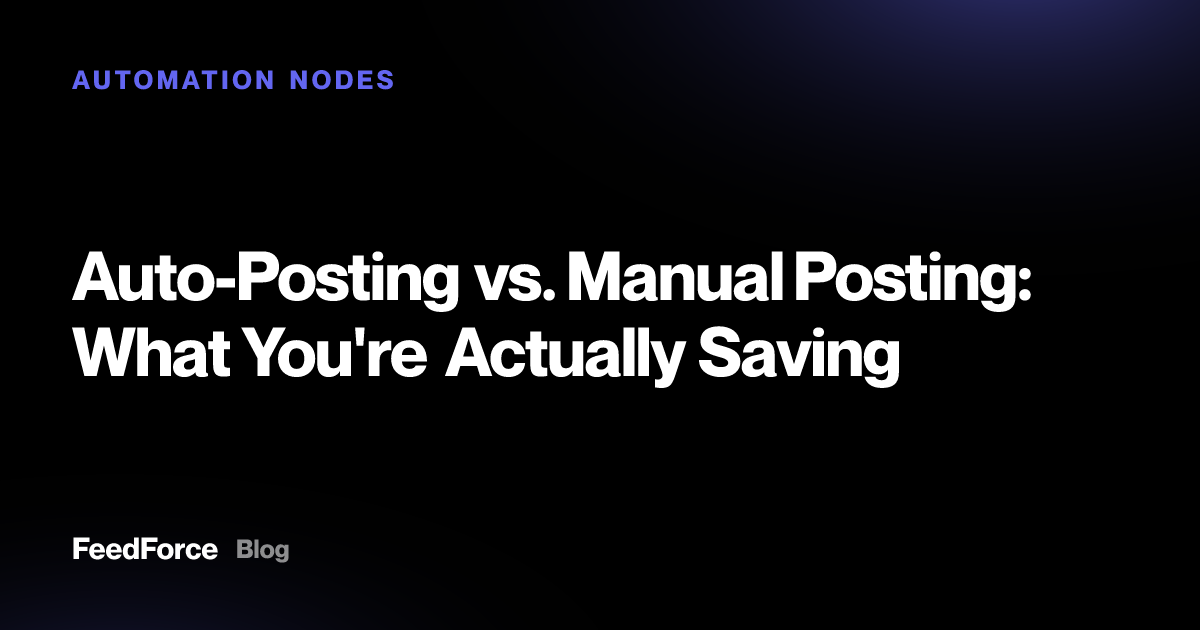 Auto-Posting vs. Manual Posting: What You're Actually Saving