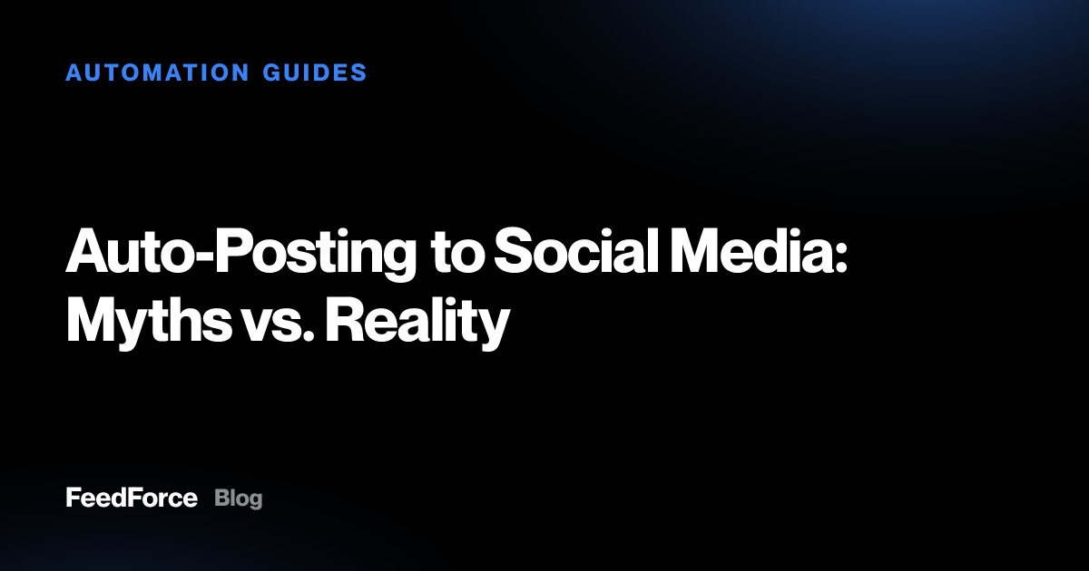 Auto-Posting to Social Media: Myths vs. Reality
