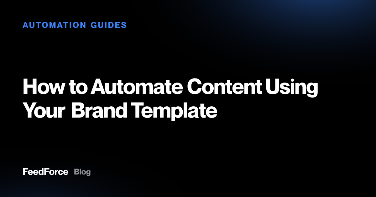 How to Automate Content Using Your Brand Template