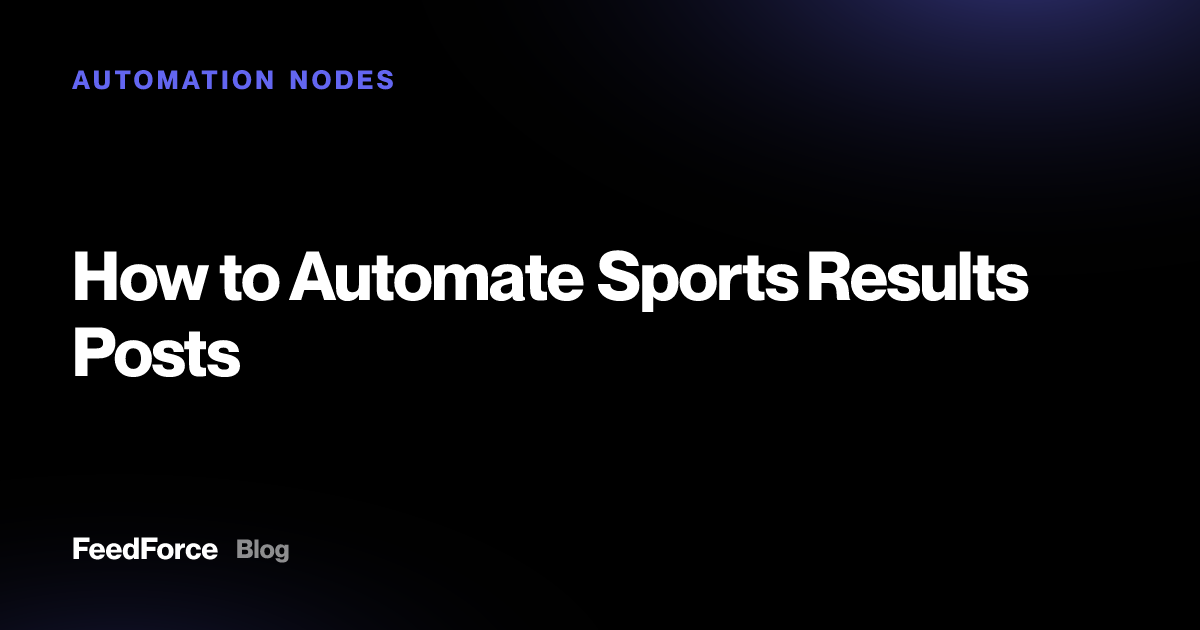 How to Automate Sports Results Posts