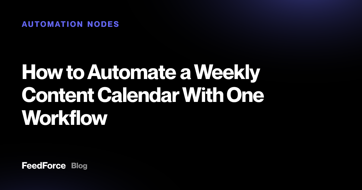 How to Automate a Weekly Content Calendar With One Workflow