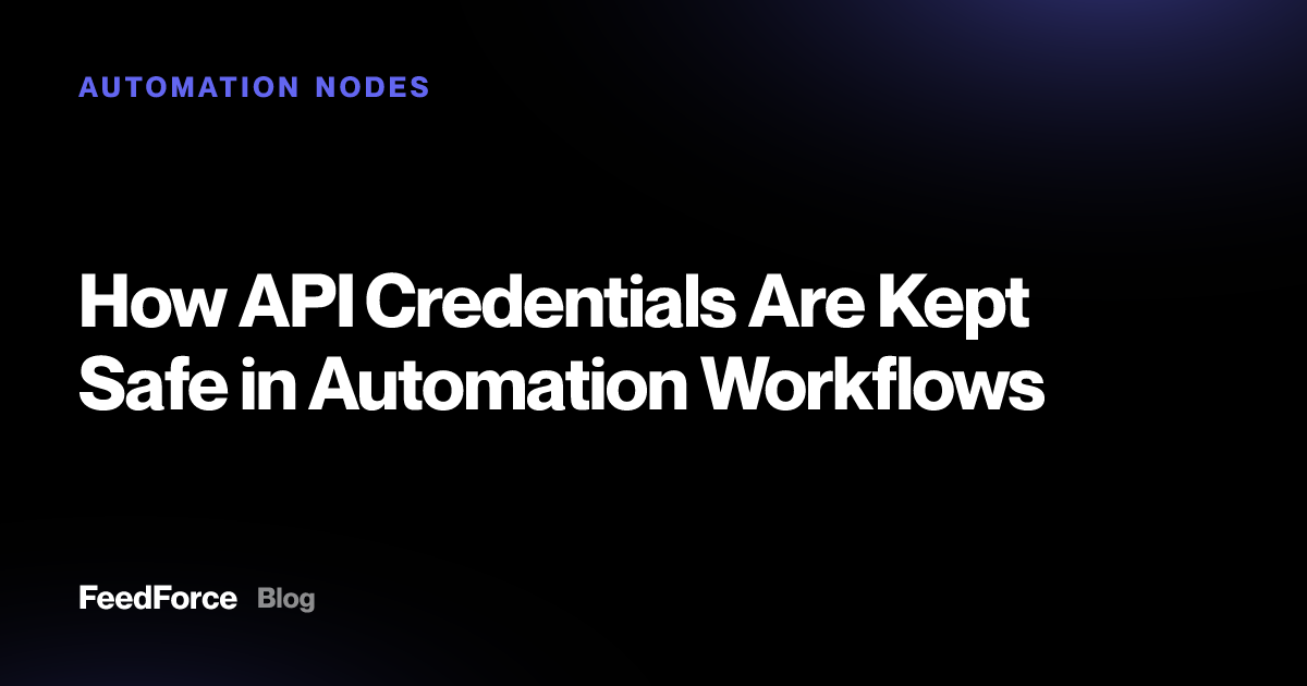 How API Credentials Are Kept Safe in Automation Workflows