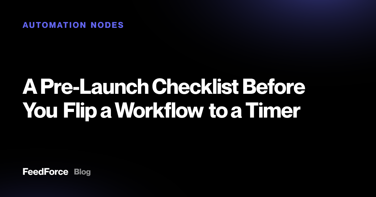 A Pre-Launch Checklist Before You Flip a Workflow to a Timer
