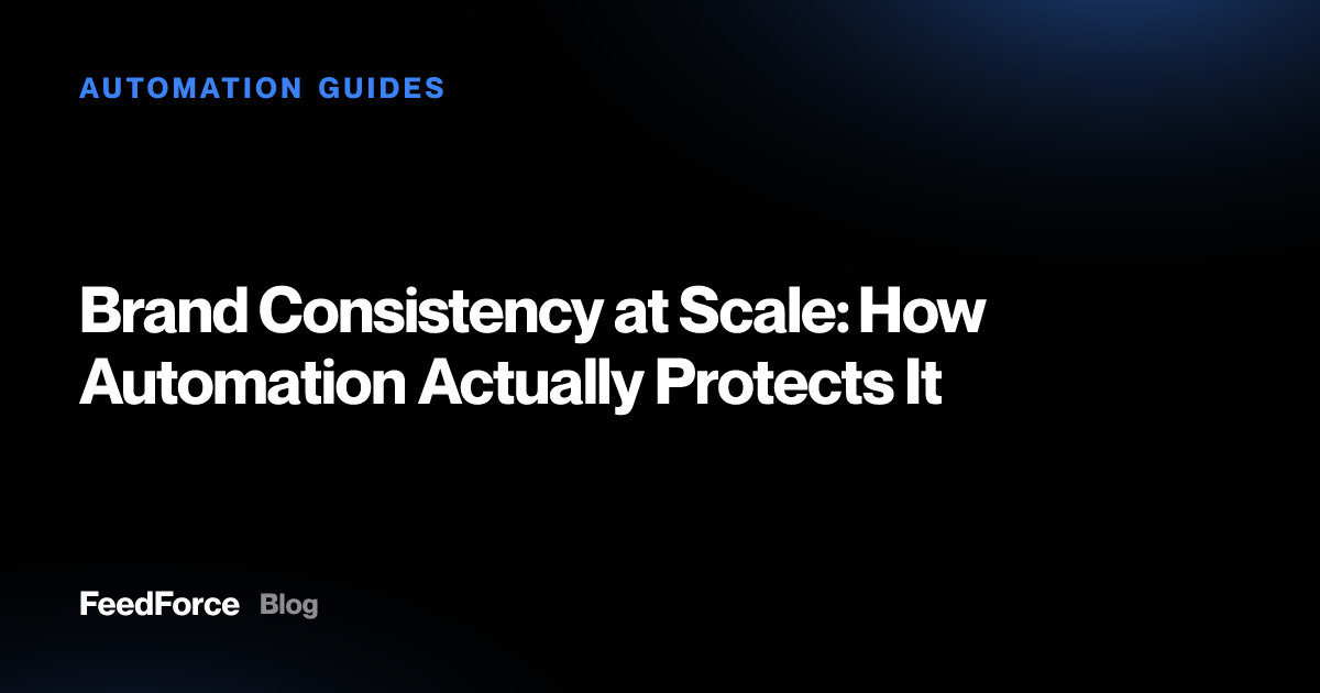 Brand Consistency at Scale: How Automation Actually Protects It