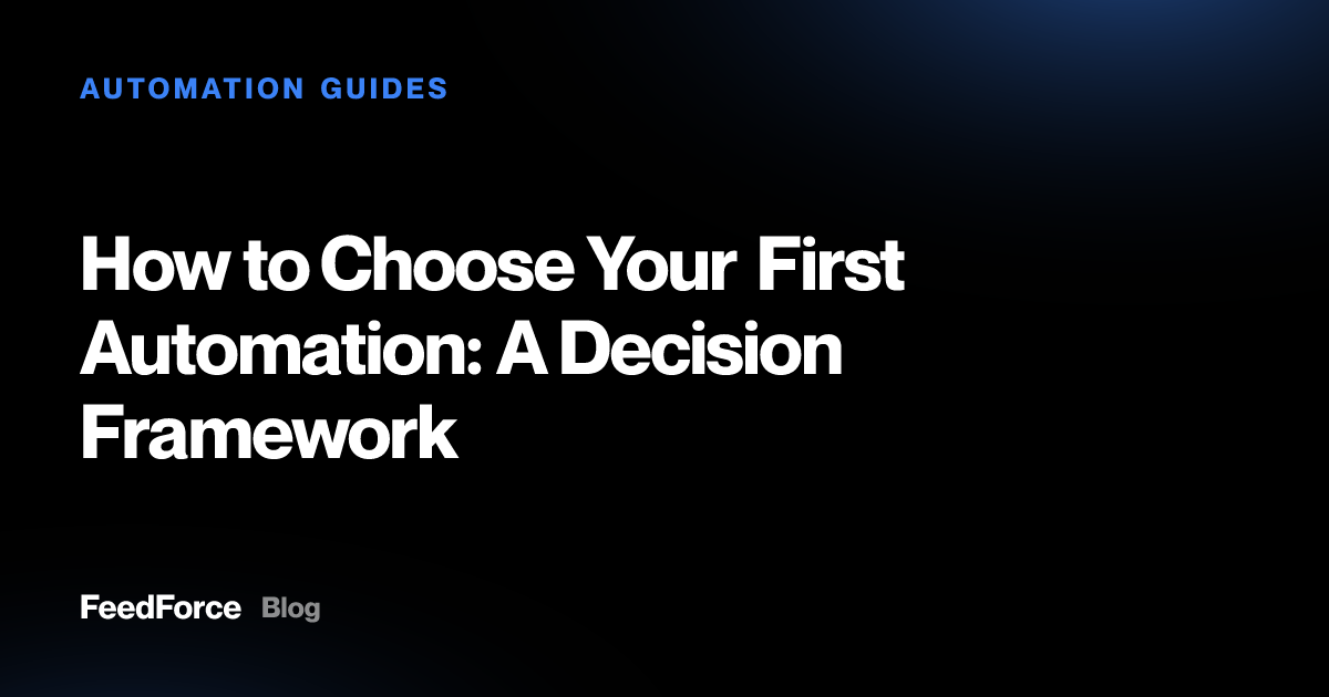 How to Choose Your First Automation: A Decision Framework