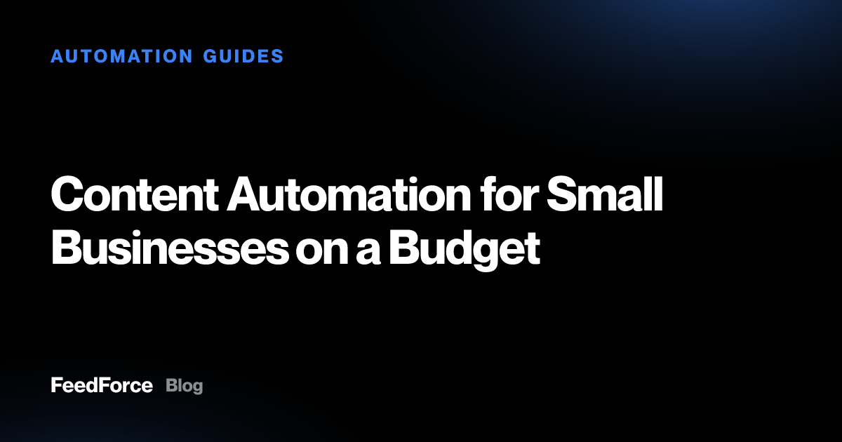 Content Automation for Small Businesses on a Budget
