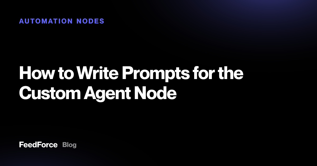 How to Write Prompts for the Custom Agent Node