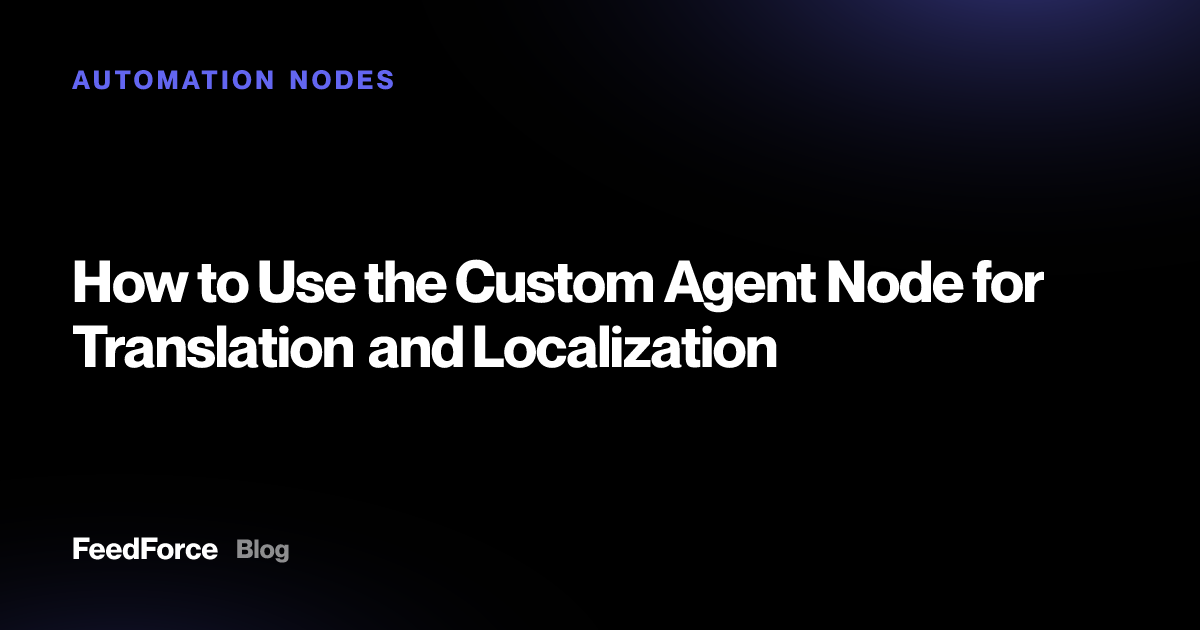 How to Use the Custom Agent Node for Translation and Localization