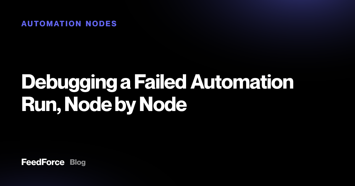 Debugging a Failed Automation Run, Node by Node