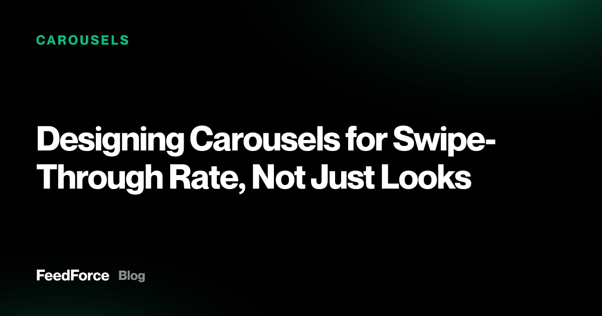 Designing Carousels for Swipe-Through Rate, Not Just Looks