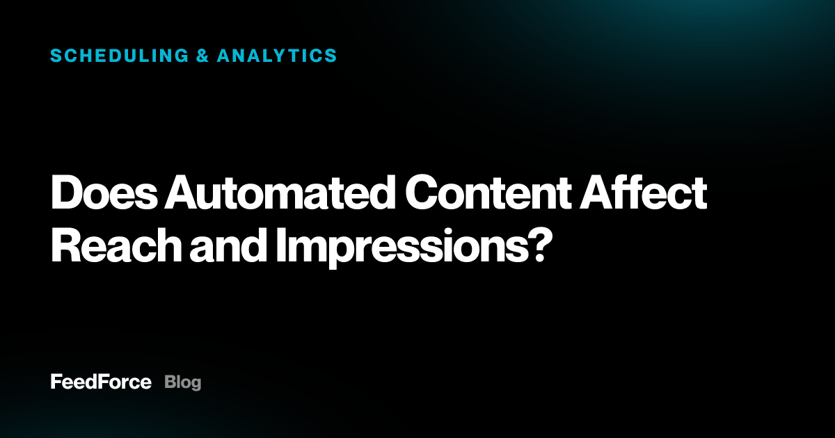 Does Automated Content Affect Reach and Impressions?