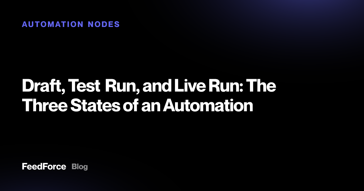 Draft, Test Run, and Live Run: The Three States of an Automation