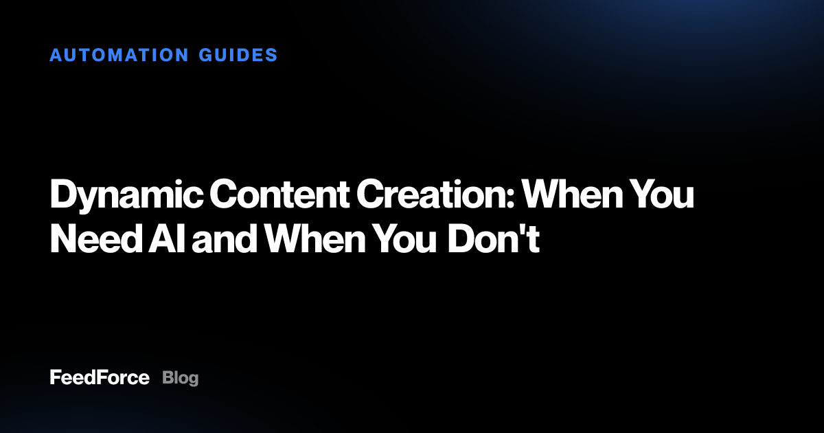 Dynamic Content Creation: When You Need AI and When You Don't