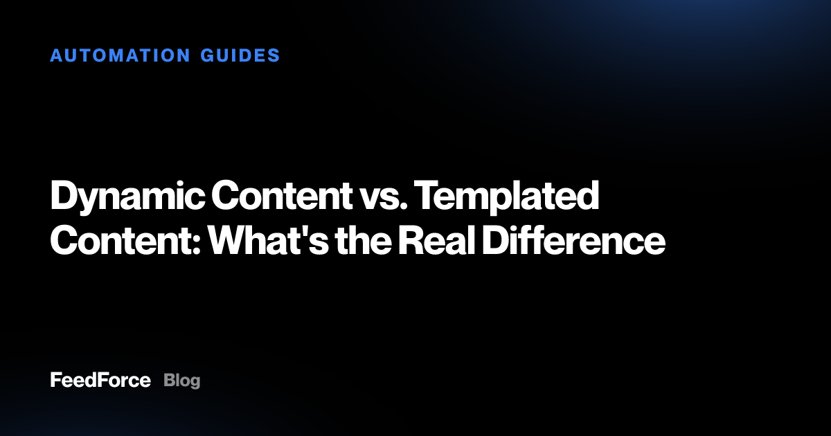 Dynamic Content vs. Templated Content: What's the Real Difference