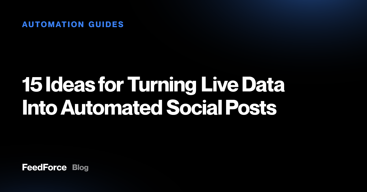 15 Ideas for Turning Live Data Into Automated Social Posts