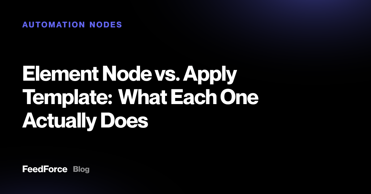 Element Node vs. Apply Template: What Each One Actually Does
