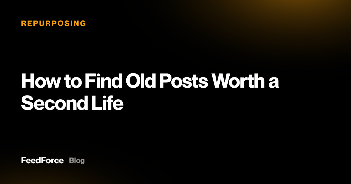 How to Find Old Posts Worth a Second Life