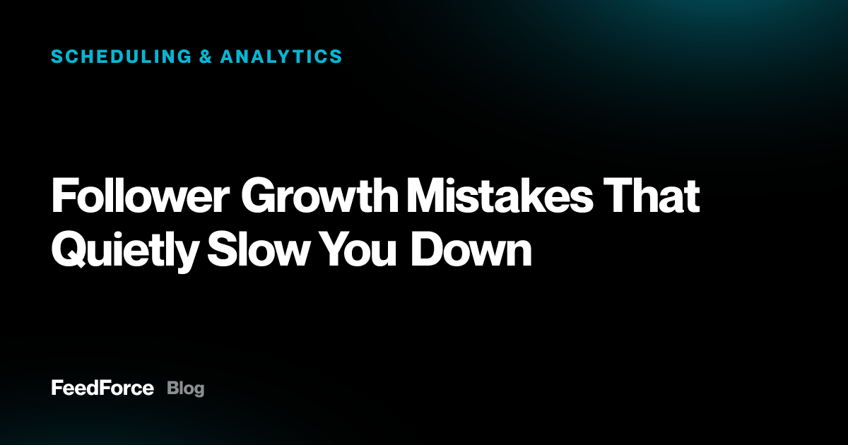 Follower Growth Mistakes That Quietly Slow You Down