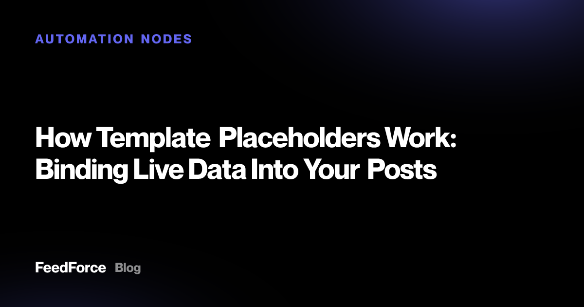 How Template Placeholders Work: Binding Live Data Into Your Posts