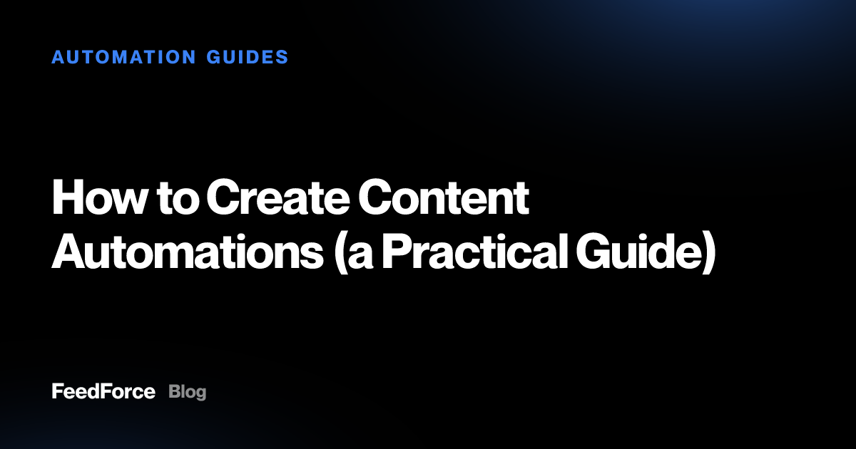How to Create Content Automations (a Practical Guide)