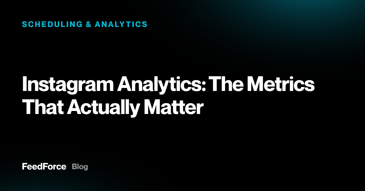 Instagram Analytics: The Metrics That Actually Matter