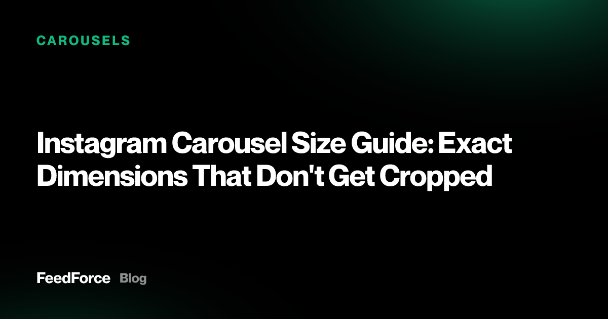 Instagram Carousel Size Guide: Exact Dimensions That Don't Get Cropped