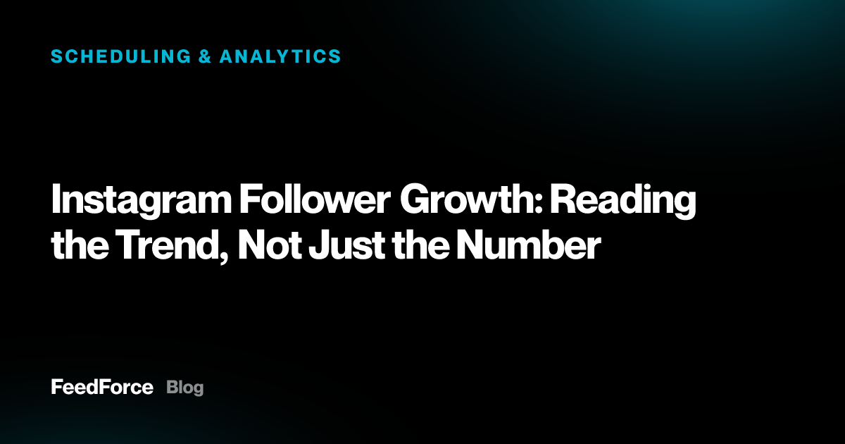 Instagram Follower Growth: Reading the Trend, Not Just the Number