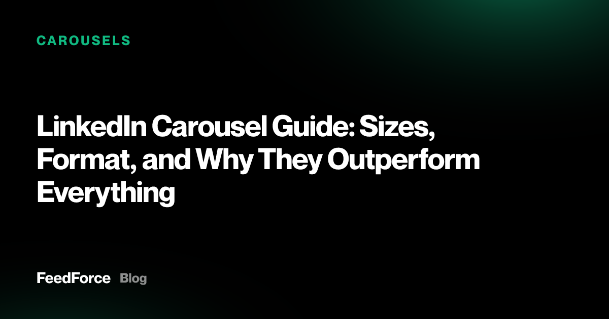 LinkedIn Carousel Guide: Sizes, Format, and Why They Outperform Everything