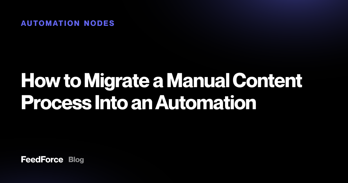 How to Migrate a Manual Content Process Into an Automation