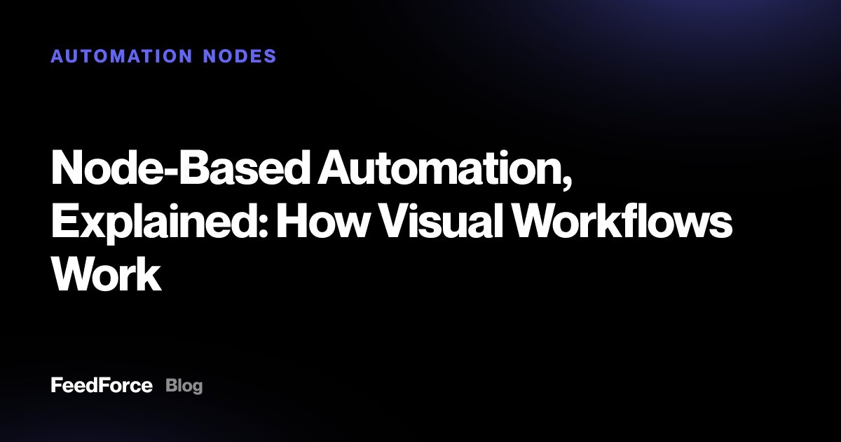 Node-Based Automation, Explained: How Visual Workflows Work