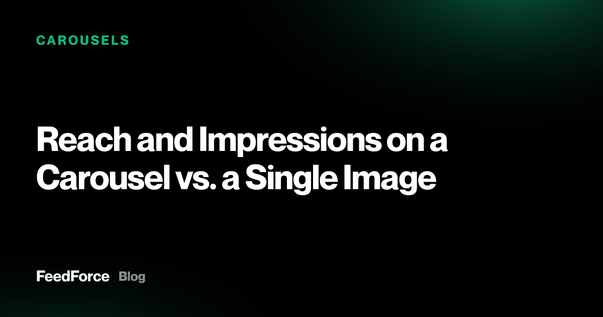 Reach and Impressions on a Carousel vs. a Single Image