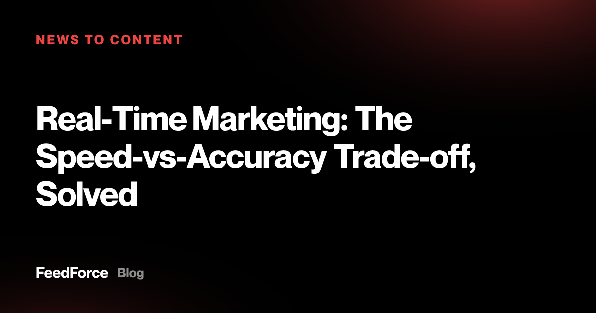 Real-Time Marketing: The Speed-vs-Accuracy Trade-off, Solved