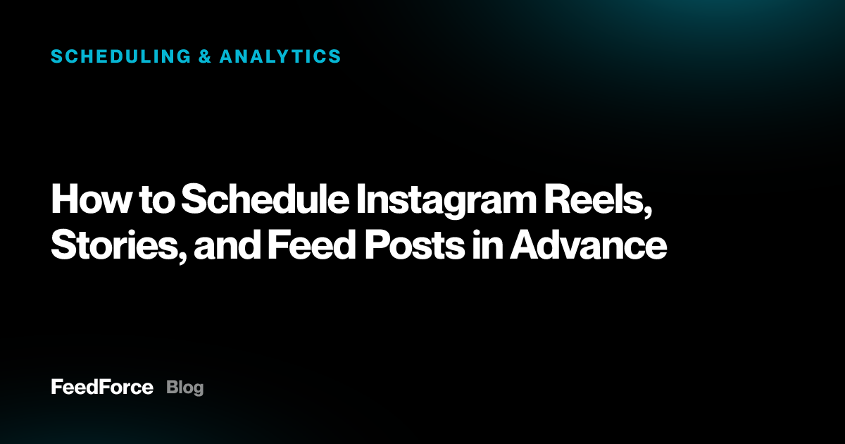 How to Schedule Instagram Reels, Stories, and Feed Posts in Advance