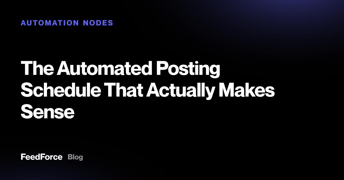The Automated Posting Schedule That Actually Makes Sense