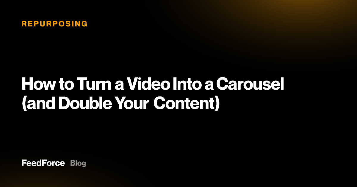 How to Turn a Video Into a Carousel (and Double Your Content)