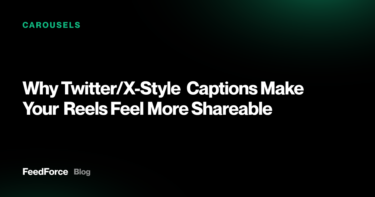 Why Twitter/X-Style Captions Make Your Reels Feel More Shareable