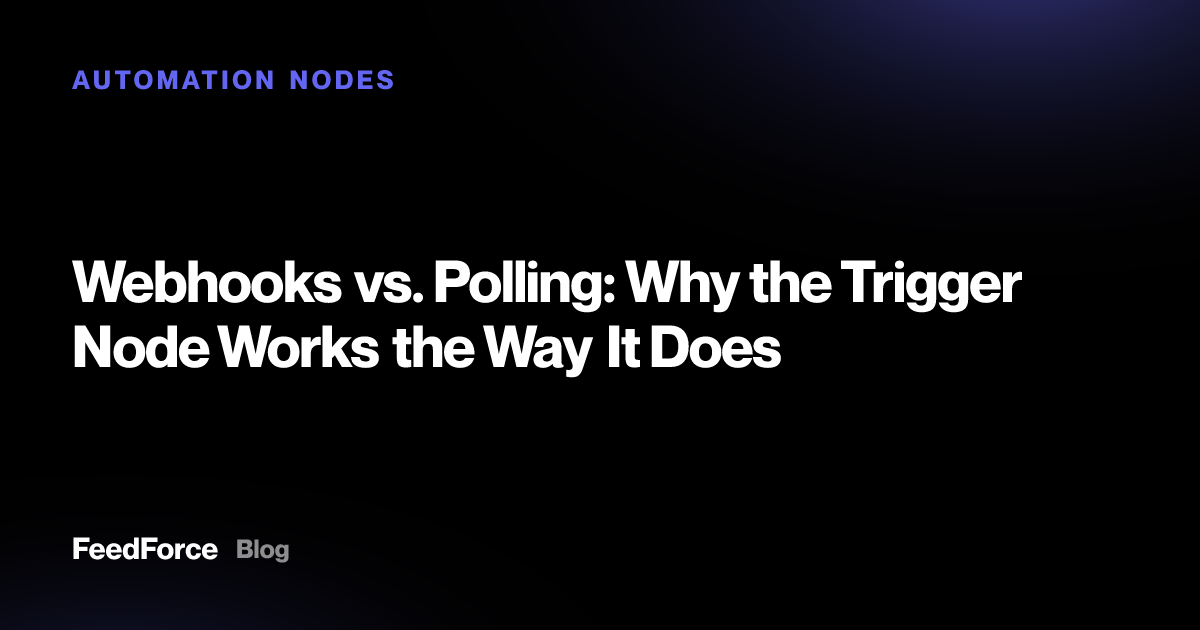 Webhooks vs. Polling: Why the Trigger Node Works the Way It Does