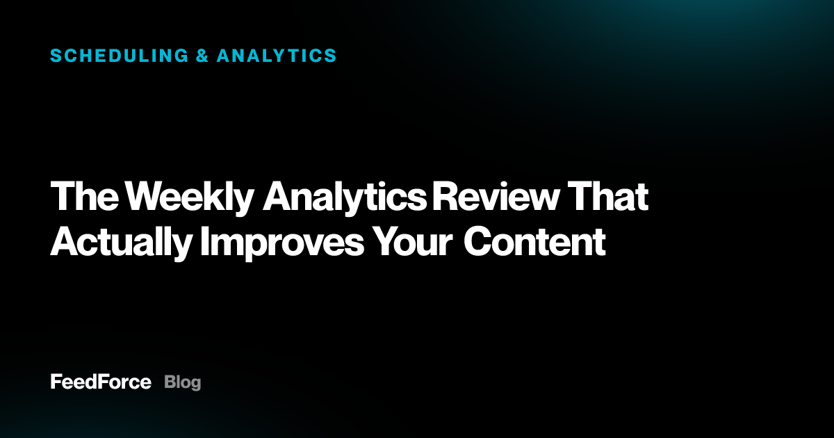 The Weekly Analytics Review That Actually Improves Your Content