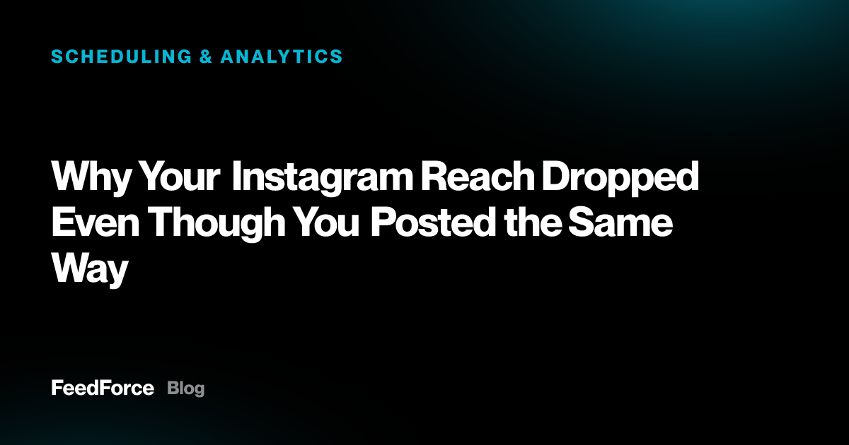 Why Your Instagram Reach Dropped Even Though You Posted the Same Way